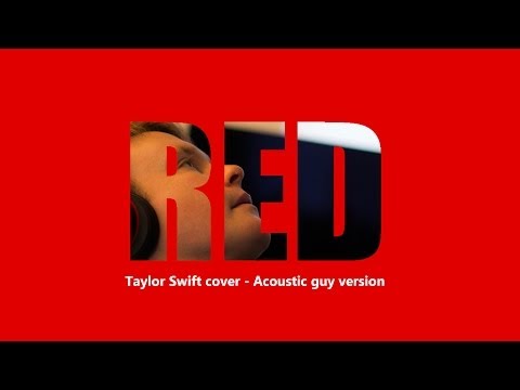 RED - Taylor Swift (Guy version cover)