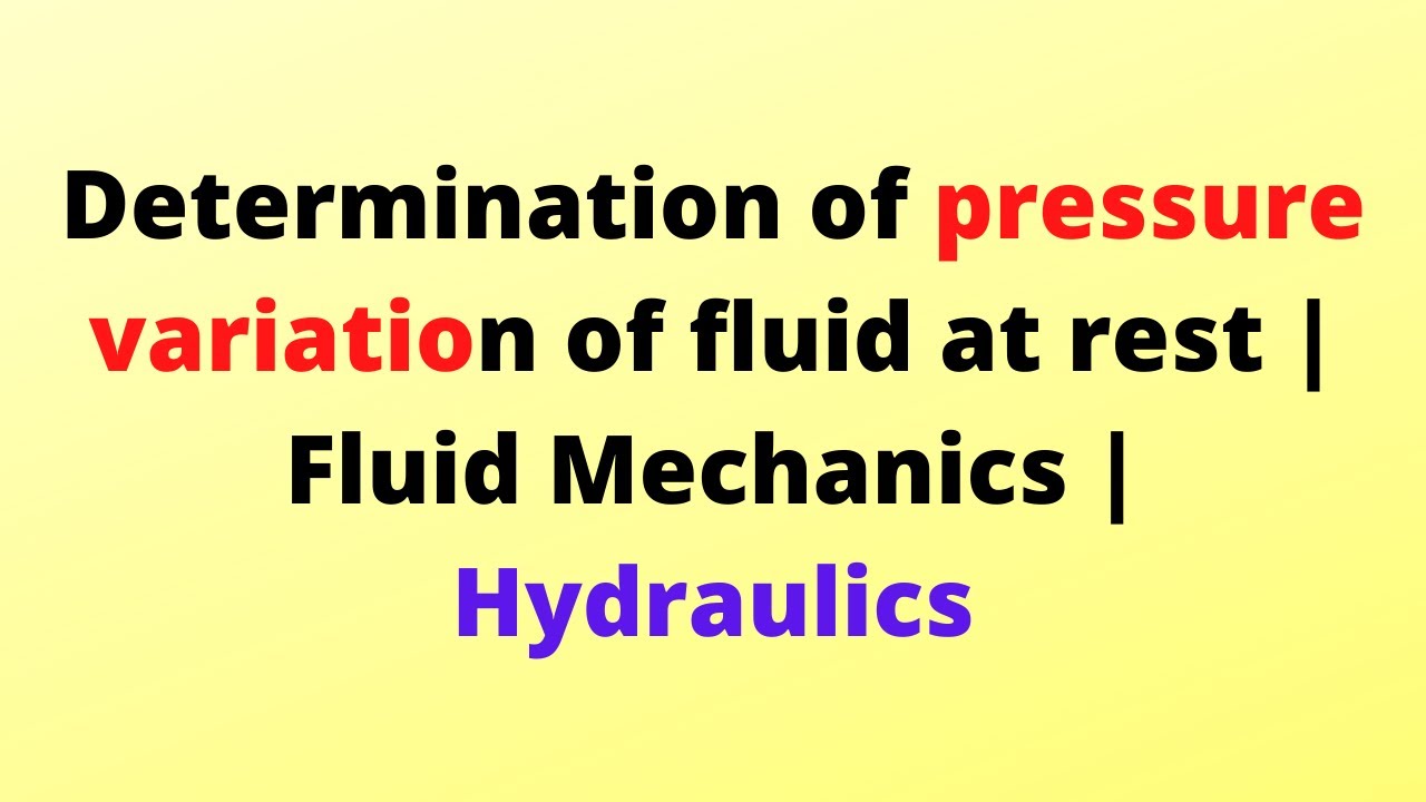 Determination of pressure variation of fluid at rest | Fluid Mechanics | Hydraulics | SBK Concept