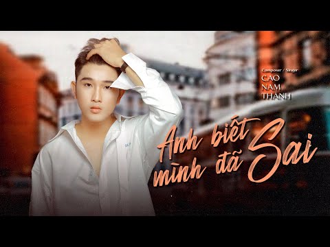 Anh biết mình đã sai - Cao Nam Thành
