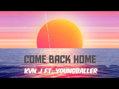 KVN J - Come Back Home ft. Youngballer (Official Lyrics Video)
