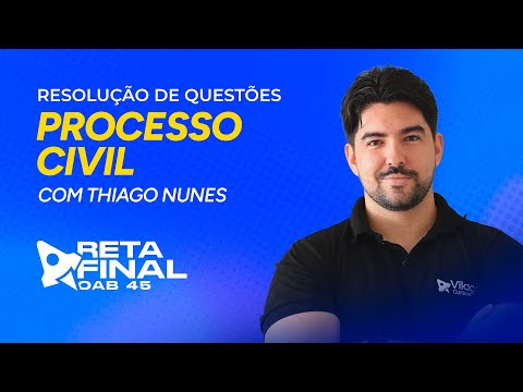 RETA FINAL OAB 45 - RESOLUÇÃO DE QUESTÕES - DIREITO PROCESSUAL CIVIL