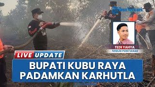 Bupati Kubu Raya Sujiwo Ikut Padamkan Api Karhutla di Parit Ngabeh, Api Meluas 58 Titik Terbakar