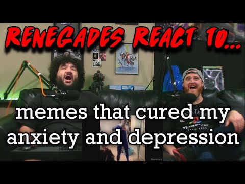 Renegades React to... @mlgvagabonds - memes that cured my anxiety and depression