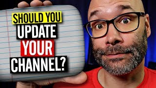 Should You Update Your YouTube Channel?