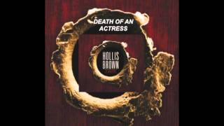 Hollis Brown - &quot;Death of an Actress&quot;