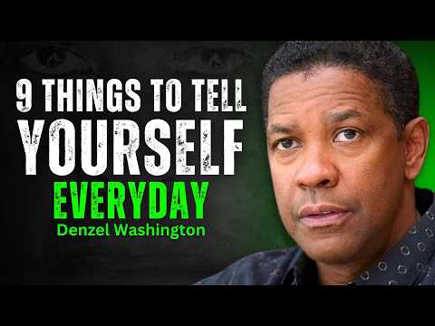 9 Things To Tell Yourself Everyday - DENZEL WASHINGTON MOTIVATION