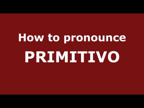 How to Pronounce PRIMITIVO in Spanish - PronounceNames.com