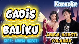 Download lagu ABIEM NGESTI & YOLANDA - GADIS BALIKU |  KARAOKE ORIGINAL mp3