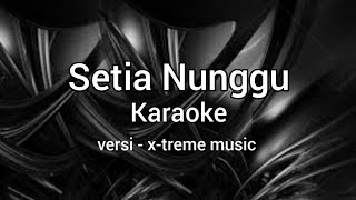 Download lagu Setia Nunggu - ( Indah Wati ) - Karaoke - versi x-treme live music mp3