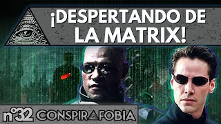 CONSPIRAFOBIA 32: ¿Vivimos los españoles en Matrix? ¡Despierta!