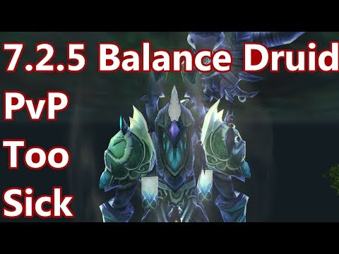 Too Sick - 7.2.5 Balance Druid PvP - WoW Legion