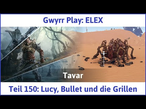 ELEX deutsch Teil 150 - Lucy, Bullet und die Grillen Let's Play