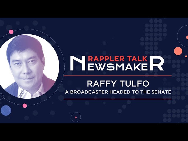 Rappler Talk Newsmaker: Raffy Tulfo, a broadcaster headed to the Senate