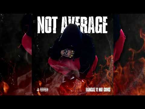 Fangaz x Mo Guns - Not Average