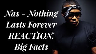 Nas - Nothing Lasts Forever REACTION.. Nas Dropping Facts