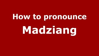 How to pronounce Madziang