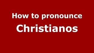 How to pronounce Christianos