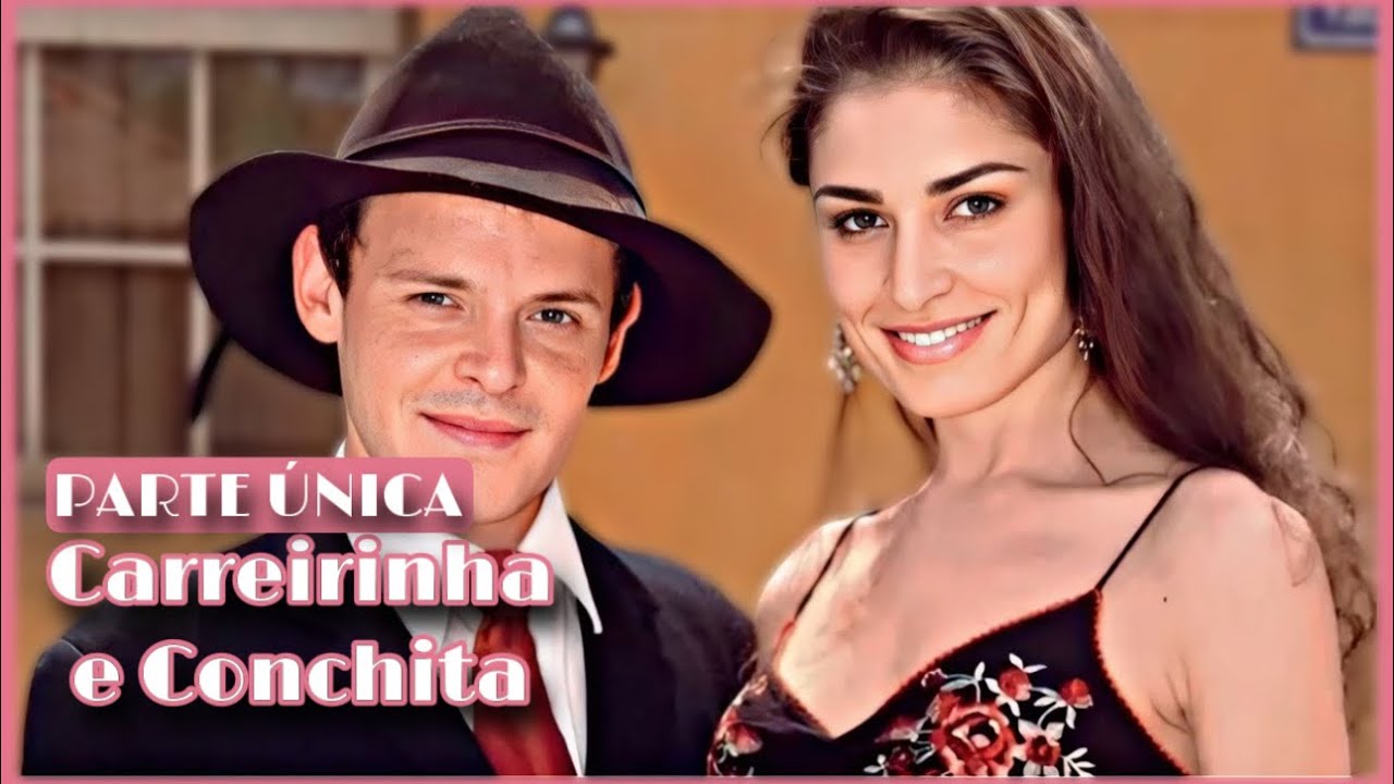 A HISTÓRIA DE CARREIRINHA E CONCHITA / PARTE ÚNICA | (comentada).