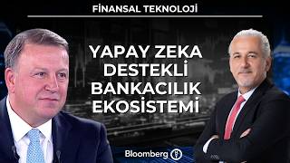 Finansal Teknoloji - Yapay Zeka Destekli Bankacılık Ekosistemi | 7 May