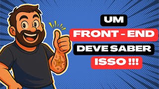 COMO SER FRONT-END - POR ONDE COMEÇAR A SER PROGRAMADOR? - VOCÊ PRECISA SABER DISSO ANTES DE COMEÇAR