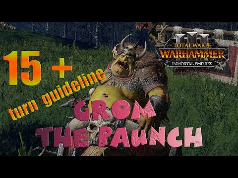 Grom the Paunch 15+ turn guideline / detailed turn by turn - Immortal Empires on legendary