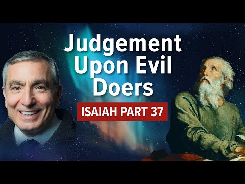 Isaiah, Part 37 | Judgement Upon Evil Doers