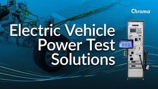 Chroma Electric Vehicle Power Test Solutions