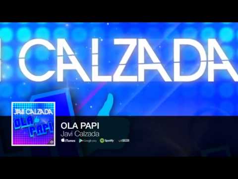 Javi Calzada   Ola Papi Audio