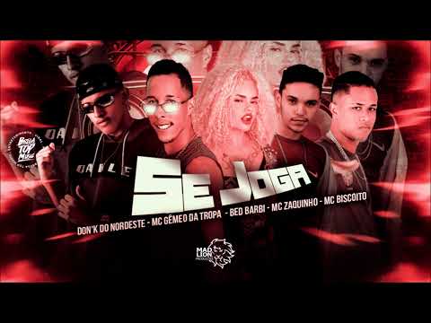 MC ZAQUINHO, DON'K DO NORDESTE, MC GÊMEO DA TROPA, BED BARBI E MC BISCOITO - SE JOGA