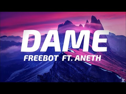 Freebot - Dame ft. Aneth [Gimme gimme gimme]