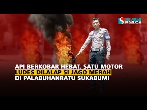 Api Berkobar Hebat, Satu Motor ludes dilalap Si Jago Merah di Palabuhanratu Sukabumi