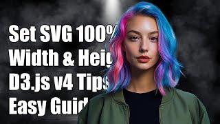 How to Set SVG Container to 100% Width and Height in D3.js v4