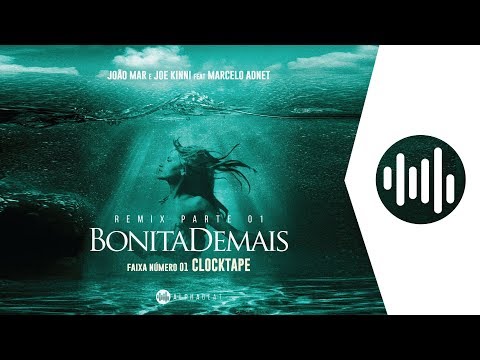 João Mar & Joe Kinni - Bonita Demais Feat Marcelo Adnet (CLOCKTAPE Remix)