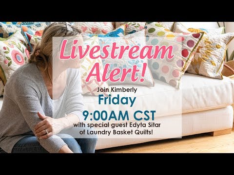 Behind the Seams: Live with Edyta Sitar of Laundry Basket Quilts!