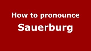 How to pronounce Sauerburg