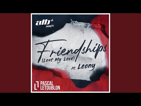Friendships (Lost My Love) (ATB Remix)
