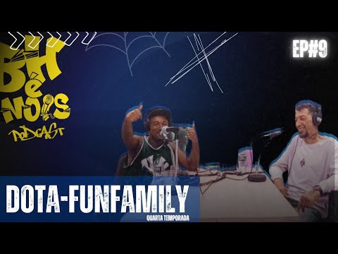 BH É NOIS PODCAST /DOTA / FUNFAMILY Ep-09  - 4º TEMPORADA