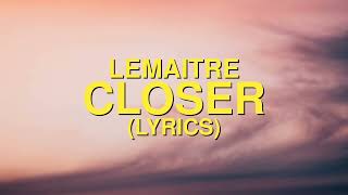 Lemaitre - Closer (Lyrics) ft. Jennie A.