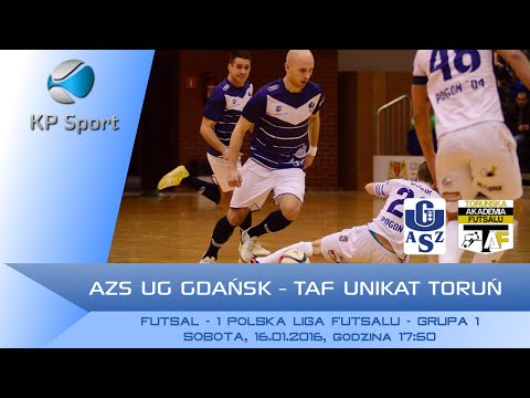 AZS UG Gdańsk - TAF Unikat Toruń / LIVE / 1. Polska Liga Futsalu - Grupa 1 [16.01.2016]