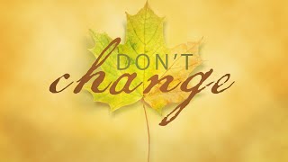 Don\'t Change