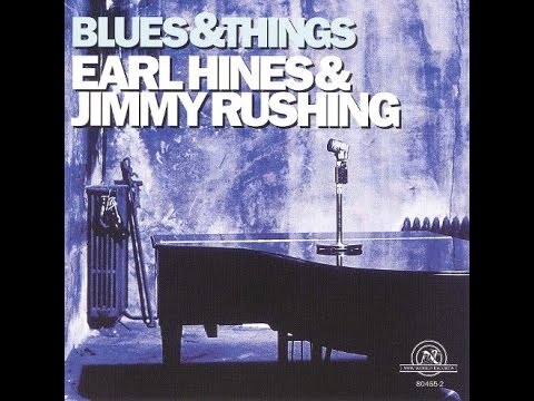 Earl 'Fatha' Hines & Jimmy Rushing - Blues And Things (4 songs)