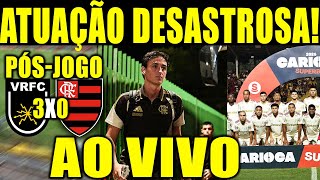 PÓS-JOGO VOLTA REDONDA 3X0 FLAMENGO AO VIVO! CAMPEONATO CARIOCA 2026! DEBATE E NOTÍCIAS DO MENGÃO!
