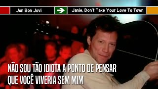 Jon Bon Jovi - Janie, Don&#39;t Take Your Love To Town (Legendado em Português)