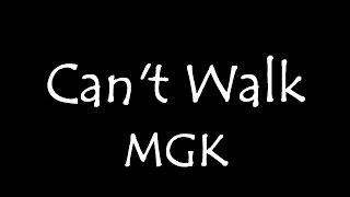Machine Gun Kelly - Can't Walk Lyrics