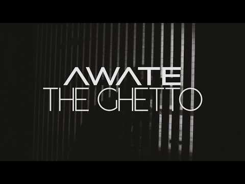 AWATE - The Ghetto (OFFICIAL MUSIC VIDEO)