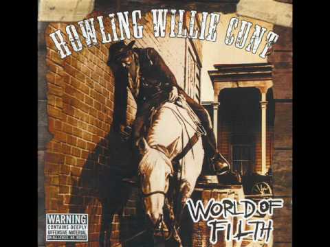 Howling Willie Cunt - I'd rather have a dick in my ass (than have you in my heart)