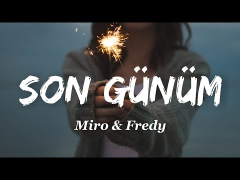 Miro - Son Günüm (Lyrics) ft. Fredy