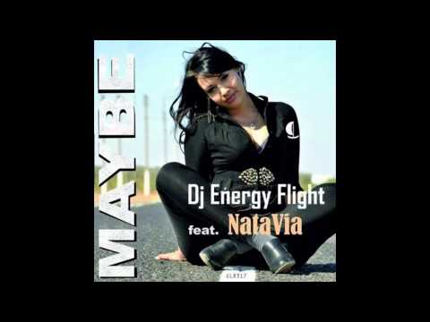 Dj Energy Flight ft  NataVia   maybe (original mix)