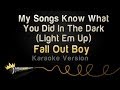 Fall Out Boy - My Songs Know What You Did In ...