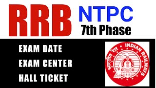 RRB NTPC EXAM DATES HALL TICKETS || RRB NTPC 7th phase